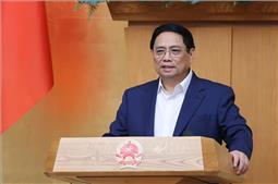 Thủ tướng: Khẩn trương hoàn thiện thể chế, tránh để ách tắc kéo dài, gây bức xúc xã hội​